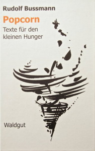 Rudolf Bussmann: Popcorn. Texte für den kleinen Hunger.